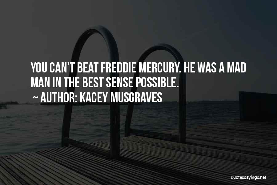 Best Freddie Mercury Quotes By Kacey Musgraves