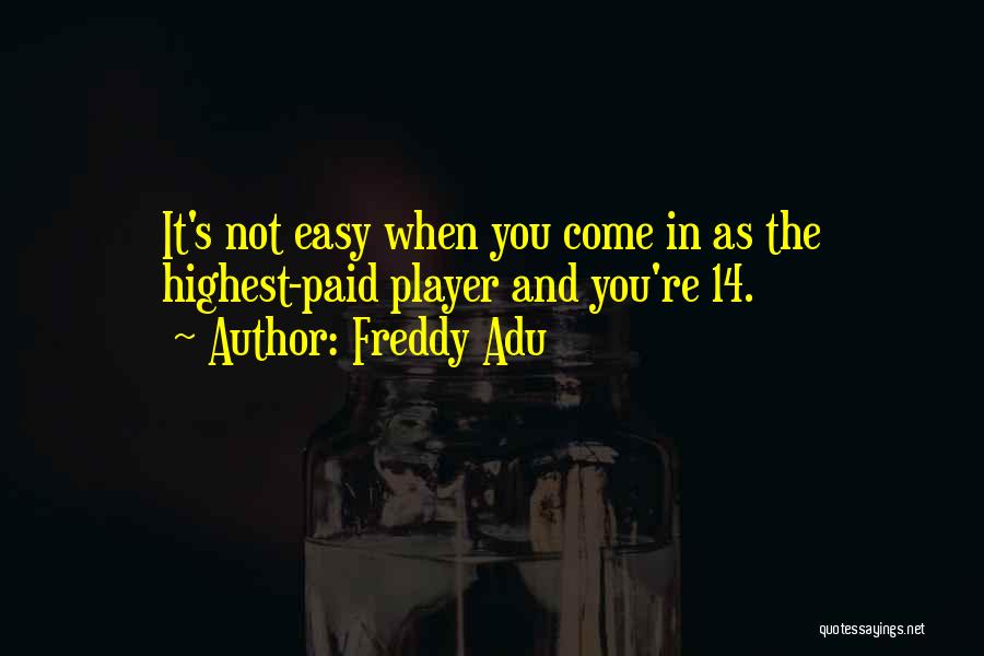 Best Freddy Quotes By Freddy Adu