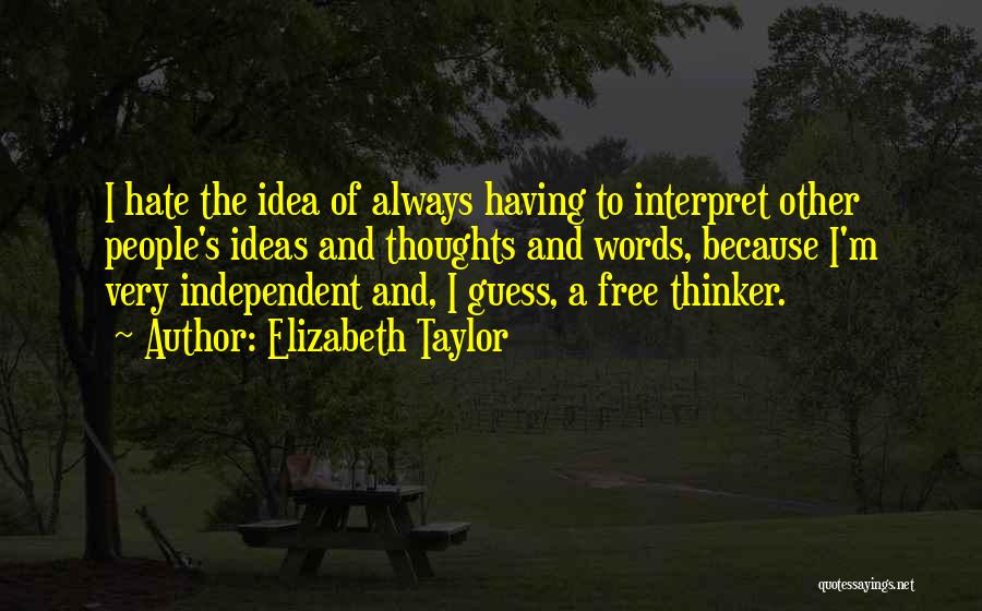 Best Free Thinker Quotes By Elizabeth Taylor