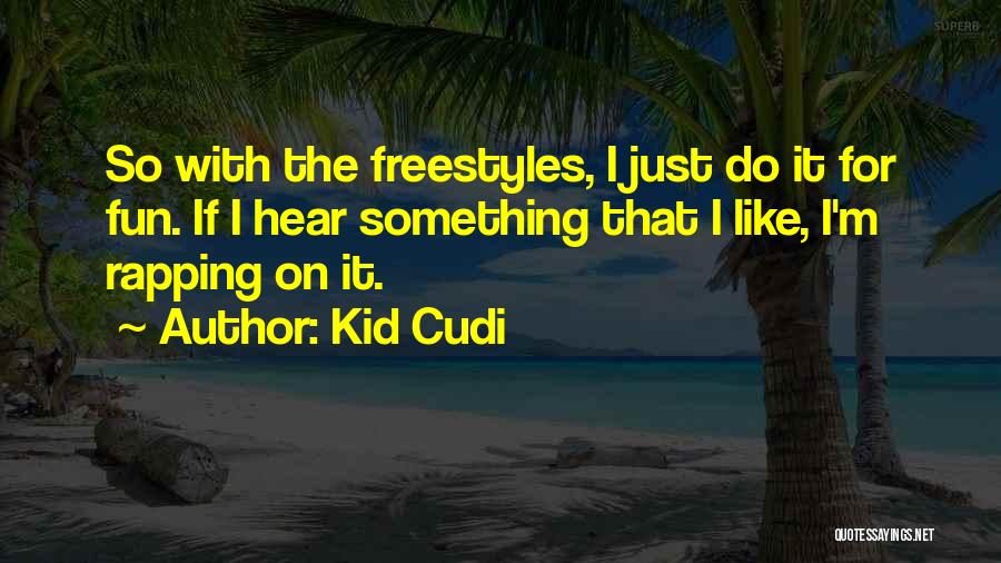 Best Freestyle Quotes By Kid Cudi