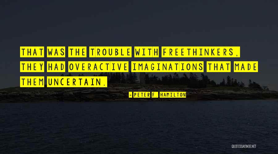 Best Freethinkers Quotes By Peter F. Hamilton Best Freethinkers Quotes By Peter F. Hamilton