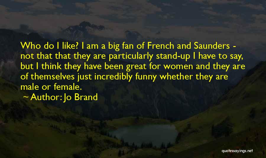 Best French And Saunders Quotes By Jo Brand