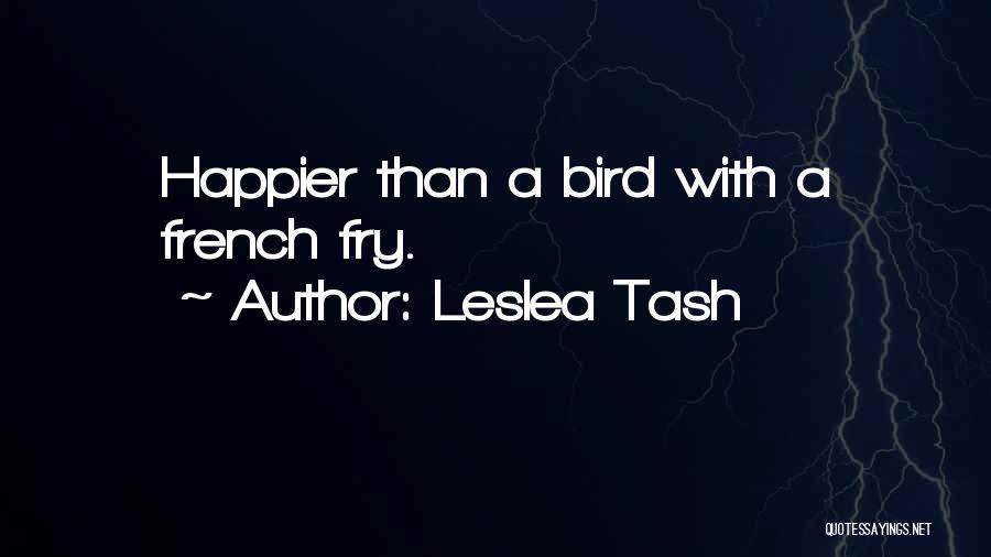Best French Fry Quotes By Leslea Tash