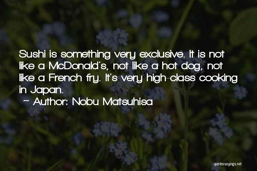 Best French Fry Quotes By Nobu Matsuhisa