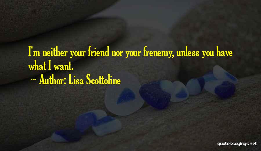 Best Frenemy Quotes By Lisa Scottoline