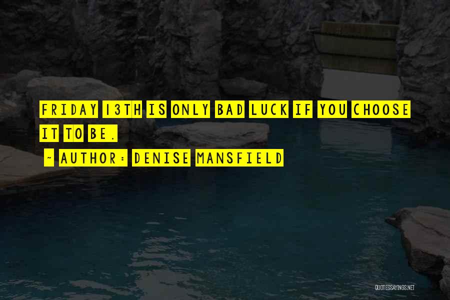 Best Friday 13th Quotes By Denise Mansfield