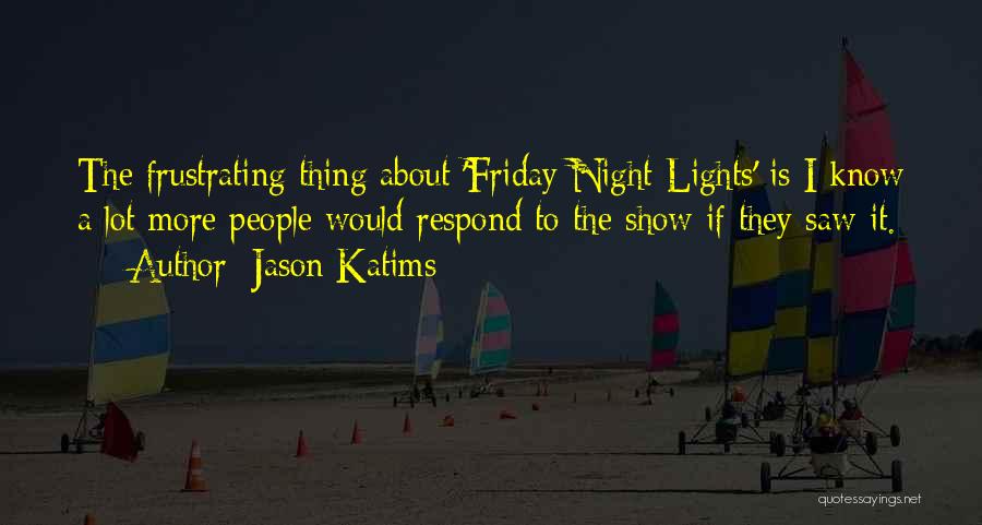 Best Friday Night Lights Show Quotes By Jason Katims