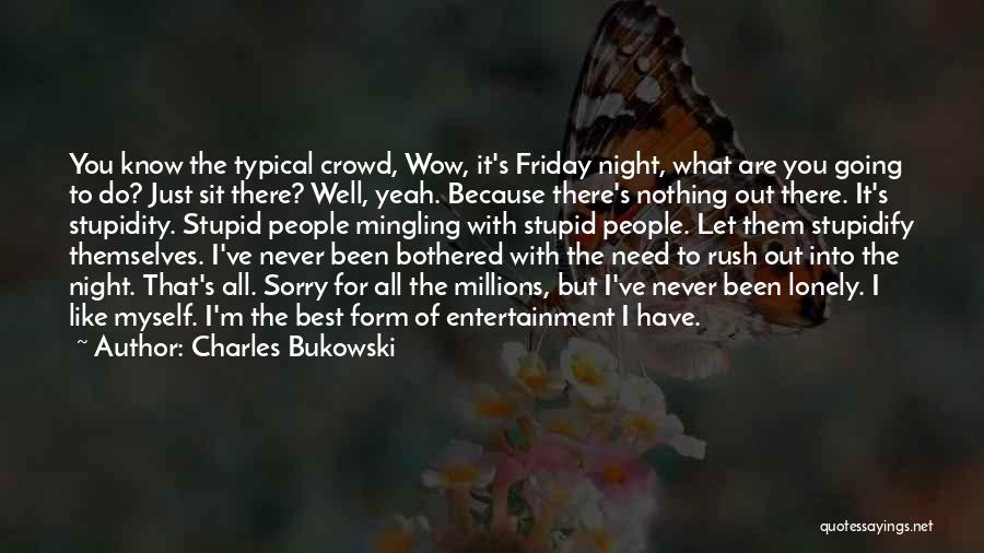 Best Friday Night Quotes By Charles Bukowski