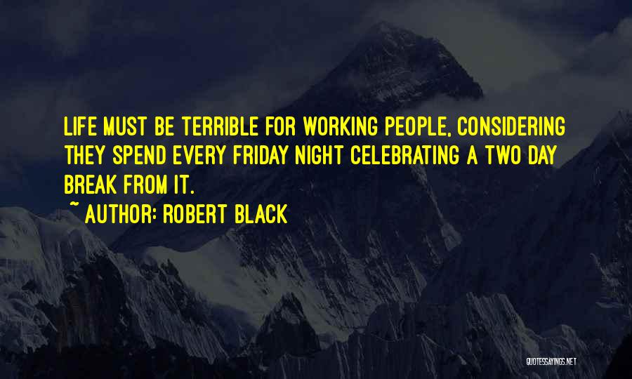 Best Friday Night Quotes By Robert Black