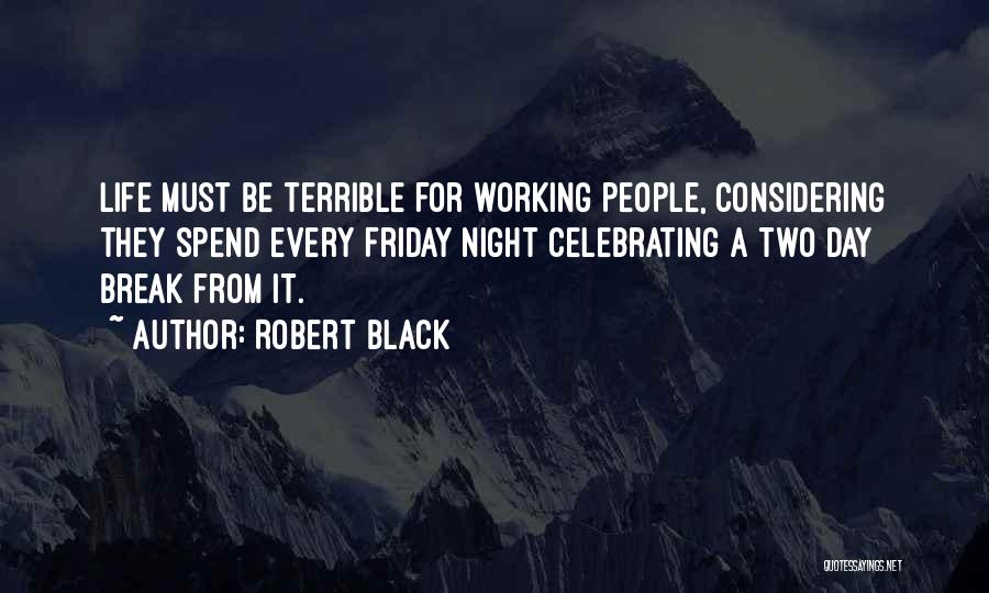 Best Friday Quotes By Robert Black