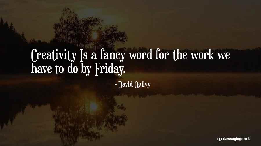 Best Friday Work Quotes By David Ogilvy