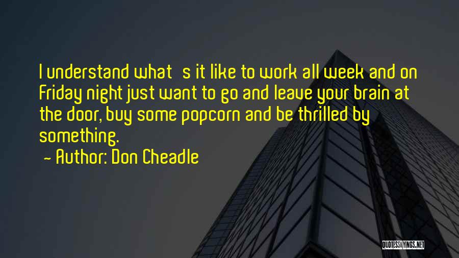 Best Friday Work Quotes By Don Cheadle