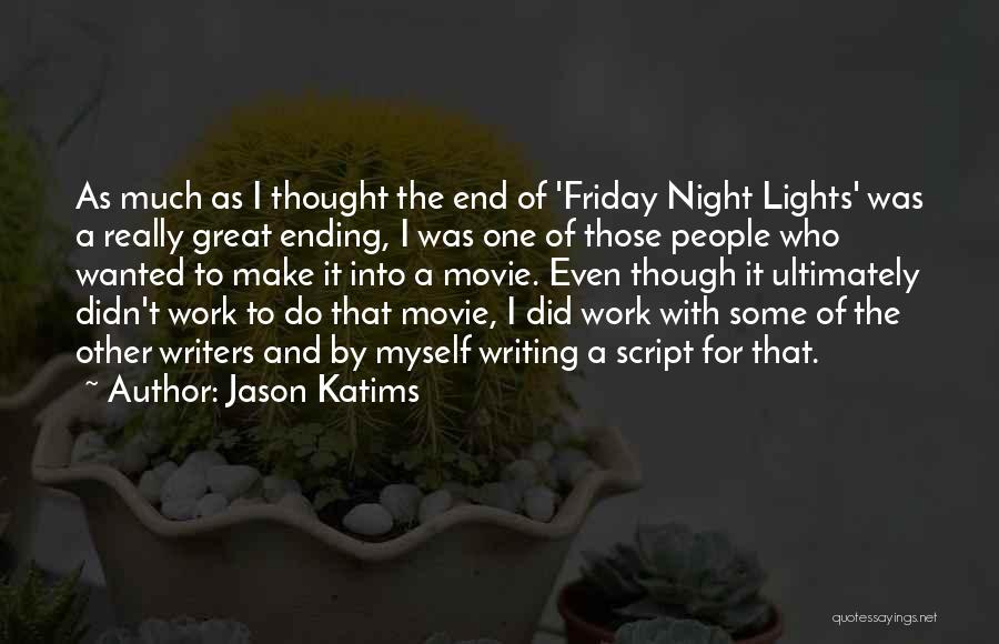 Best Friday Work Quotes By Jason Katims