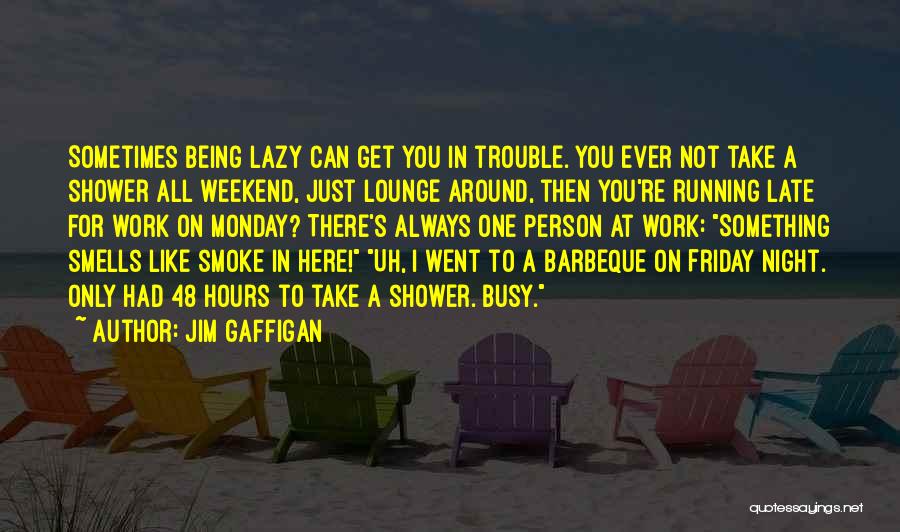 Best Friday Work Quotes By Jim Gaffigan