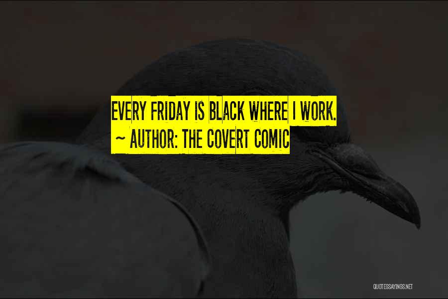 Best Friday Work Quotes By The Covert Comic