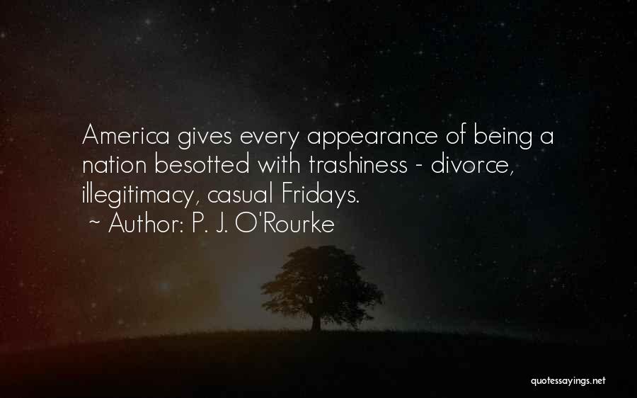 Best Fridays Quotes By P. J. O'Rourke