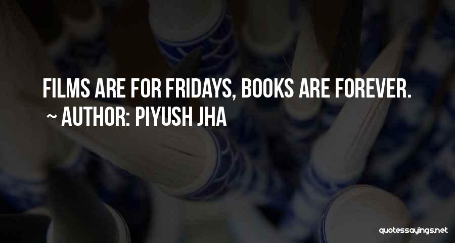 Best Fridays Quotes By Piyush Jha