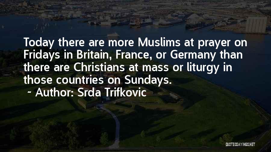 Best Fridays Quotes By Srda Trifkovic