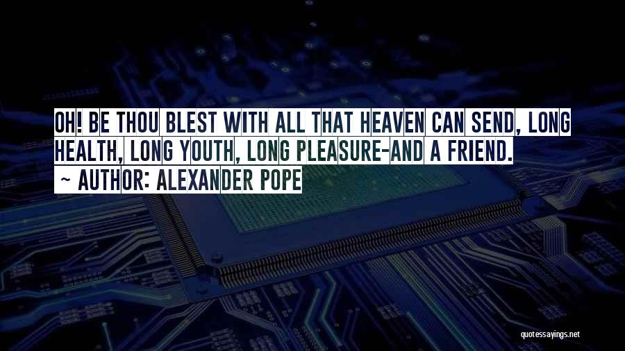 Best Friend And Birthday Quotes By Alexander Pope