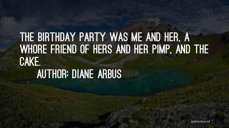 Best Friend And Birthday Quotes By Diane Arbus