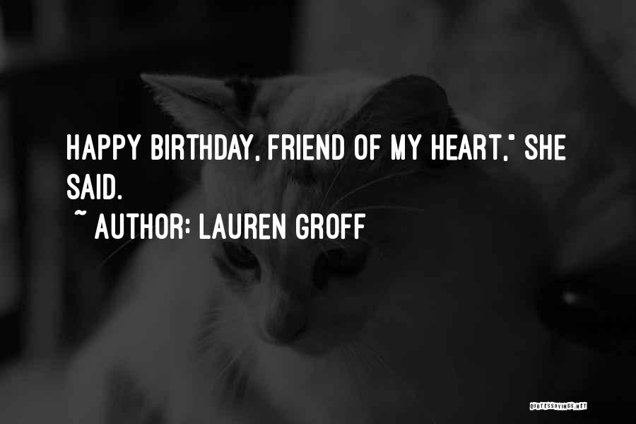 Best Friend And Birthday Quotes By Lauren Groff