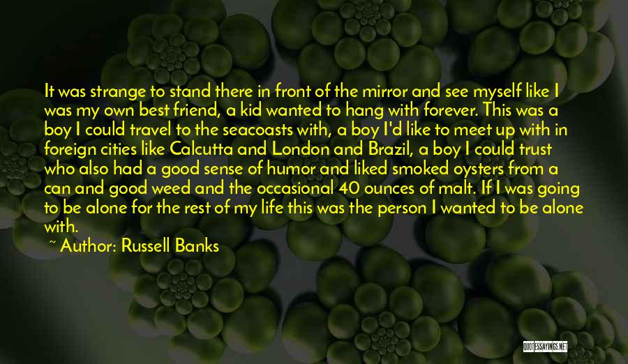 Best Friend And Boy Friend Quotes By Russell Banks