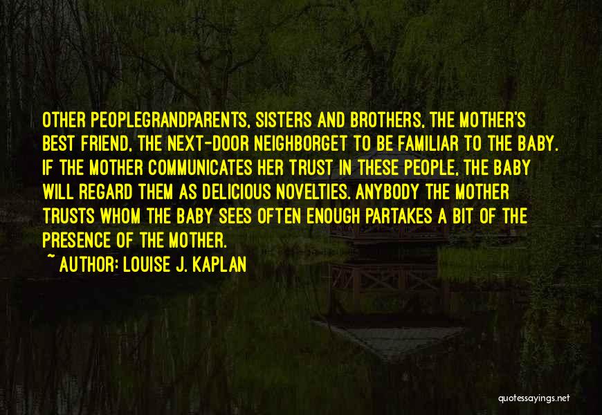 Best Friend And Brother Quotes By Louise J. Kaplan