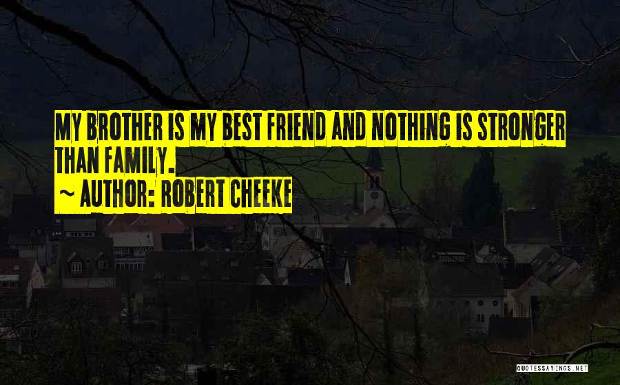 Best Friend And Brother Quotes By Robert Cheeke