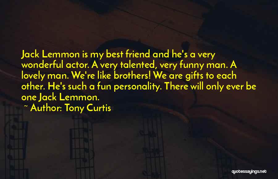 Best Friend And Brother Quotes By Tony Curtis