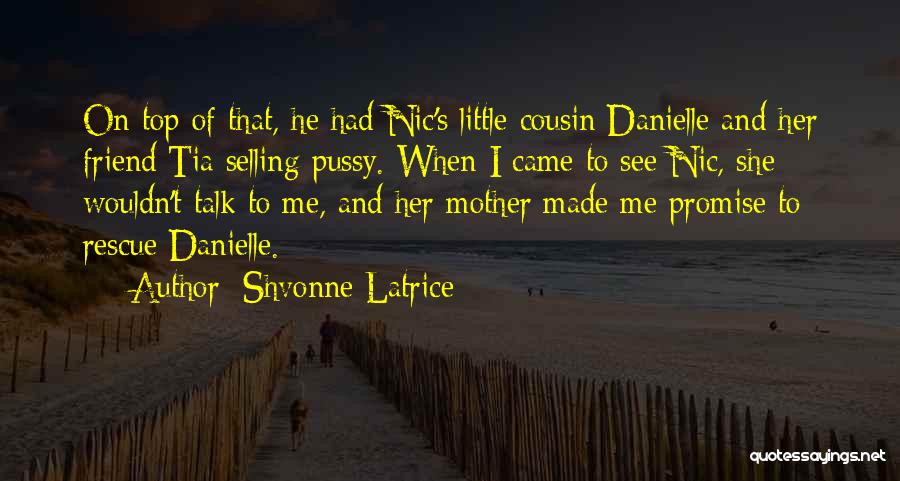 Best Friend And Cousin Quotes By Shvonne Latrice