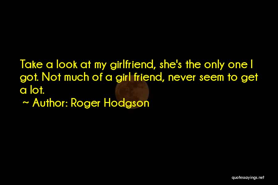 Best Friend And Girlfriend Quotes By Roger Hodgson