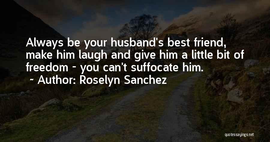 Best Friend And Laugh Quotes By Roselyn Sanchez