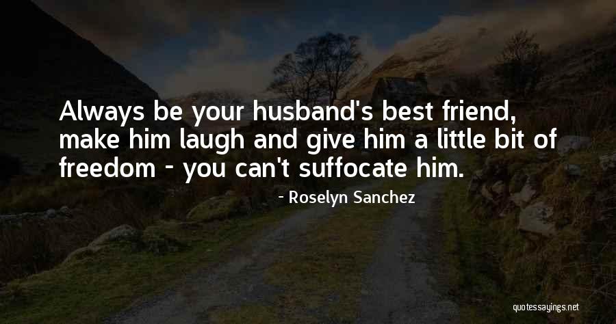 Best Friend And Laugh Quotes By Roselyn Sanchez