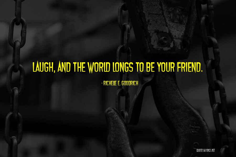 Best Friend And Laughter Quotes By Richelle E. Goodrich Best Friend And Laughter Quotes By Richelle E. Goodrich