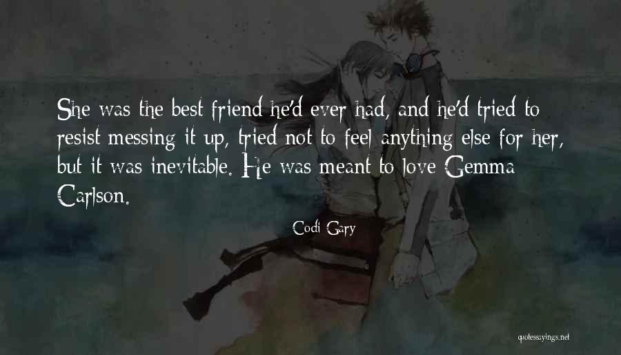 Best Friend And Love Quotes By Codi Gary