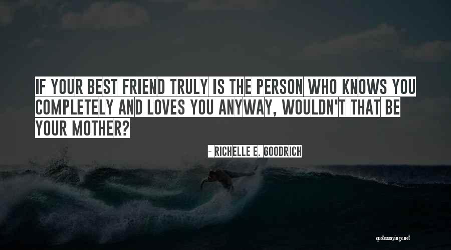 Best Friend And Love Quotes By Richelle E. Goodrich