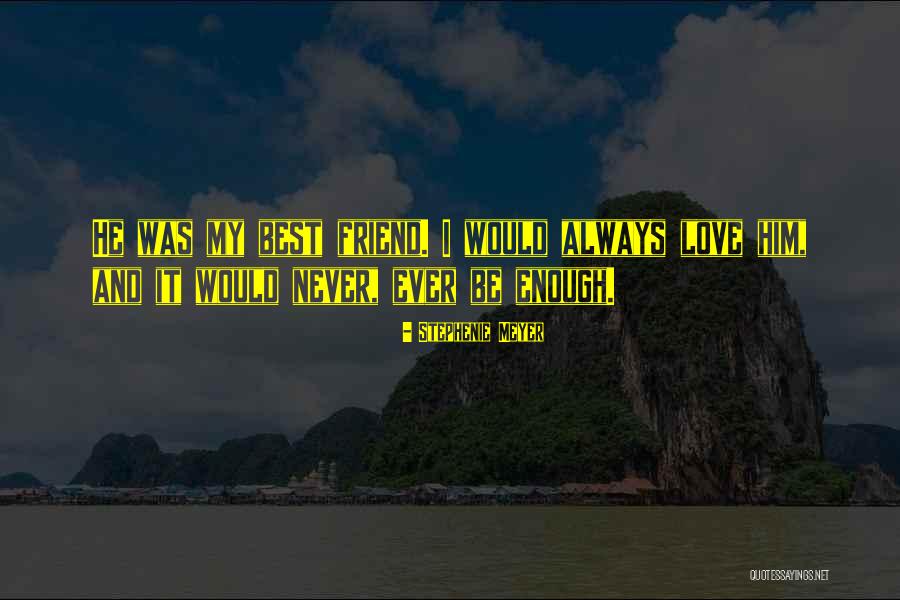 Best Friend And Love Quotes By Stephenie Meyer Best Friend And Love Quotes By Stephenie Meyer