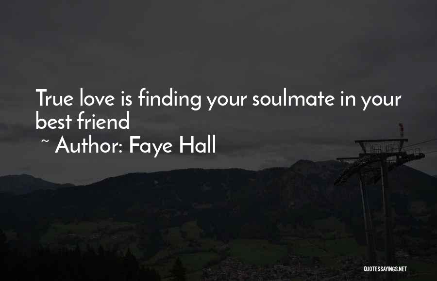 Best Friend And Soulmate Quotes By Faye Hall