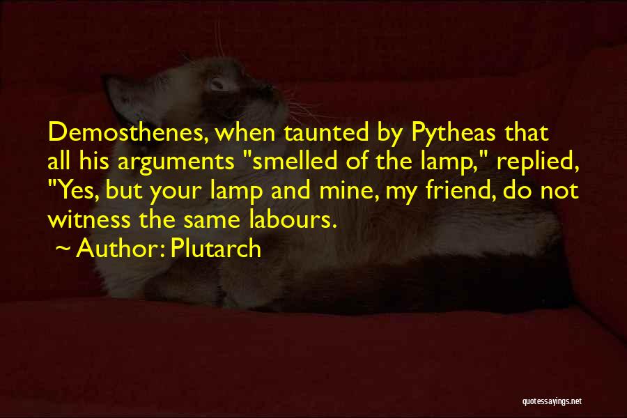 Best Friend Argument Quotes By Plutarch