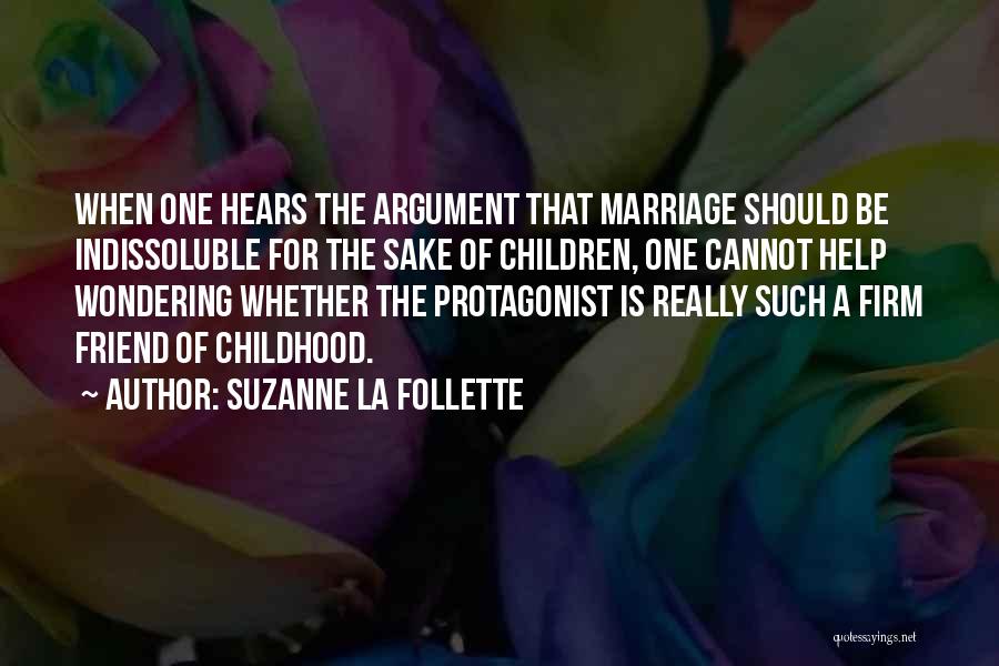 Best Friend Argument Quotes By Suzanne La Follette