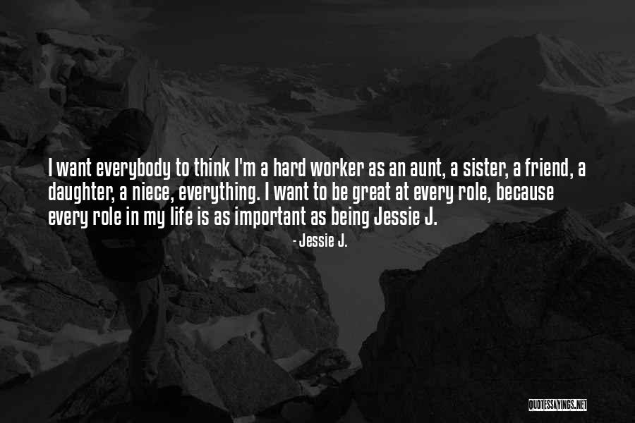 Best Friend Aunt Quotes By Jessie J. Best Friend Aunt Quotes By Jessie J.