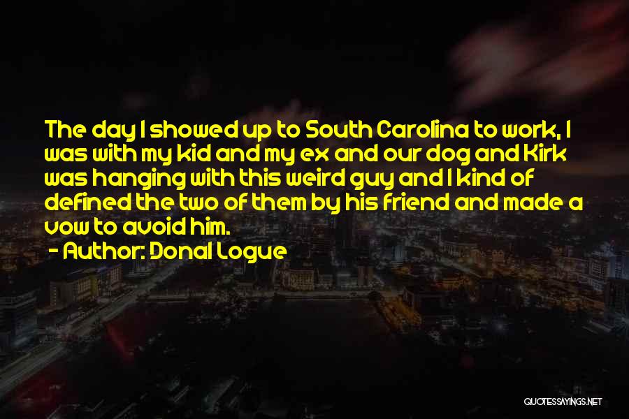 Best Friend Avoid Quotes By Donal Logue