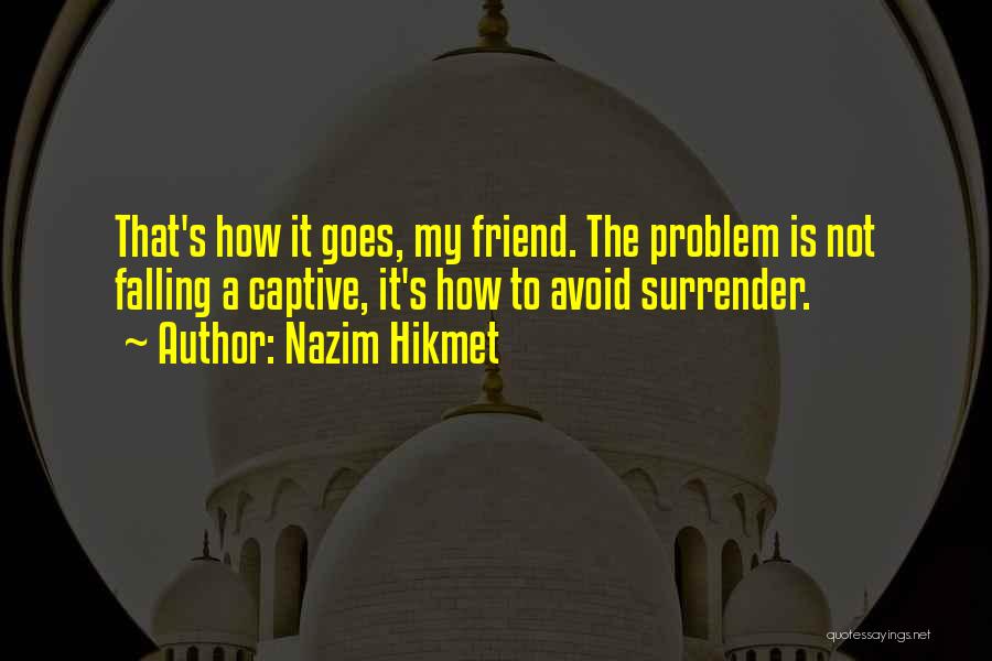 Best Friend Avoid Quotes By Nazim Hikmet