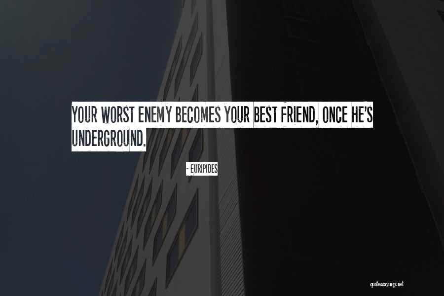 Best Friend Becomes Enemy Quotes By Euripides Best Friend Becomes Enemy Quotes By Euripides