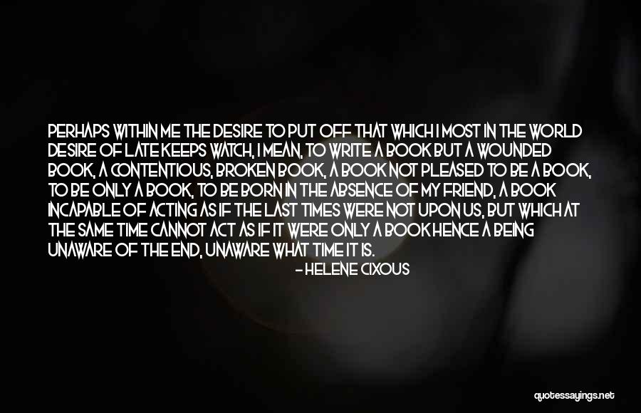 Best Friend Being Mean Quotes By Helene Cixous Best Friend Being Mean Quotes By Helene Cixous