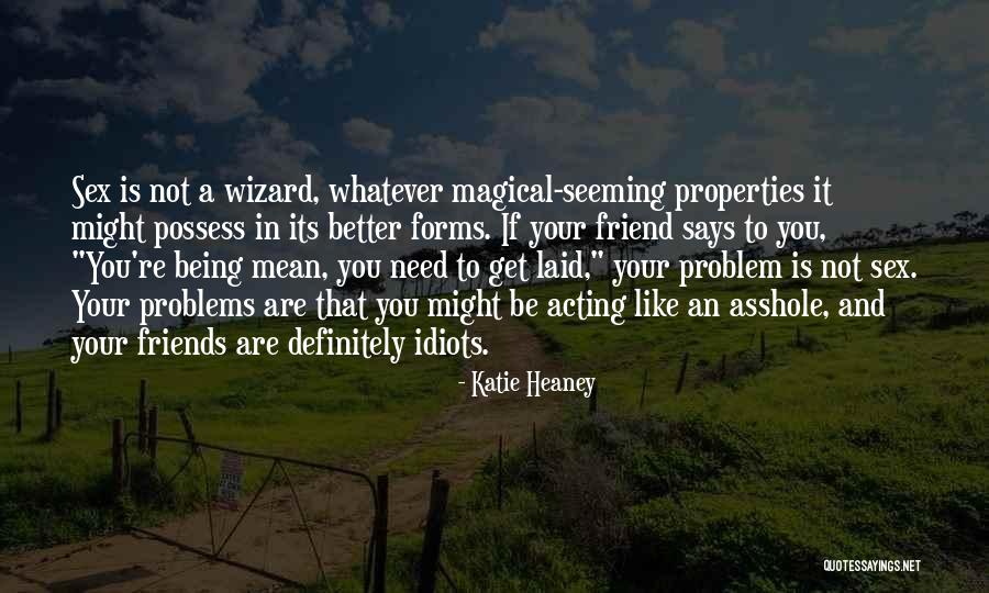 Best Friend Being Mean Quotes By Katie Heaney Best Friend Being Mean Quotes By Katie Heaney
