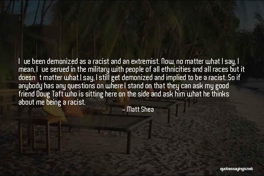 Best Friend Being Mean Quotes By Matt Shea Best Friend Being Mean Quotes By Matt Shea