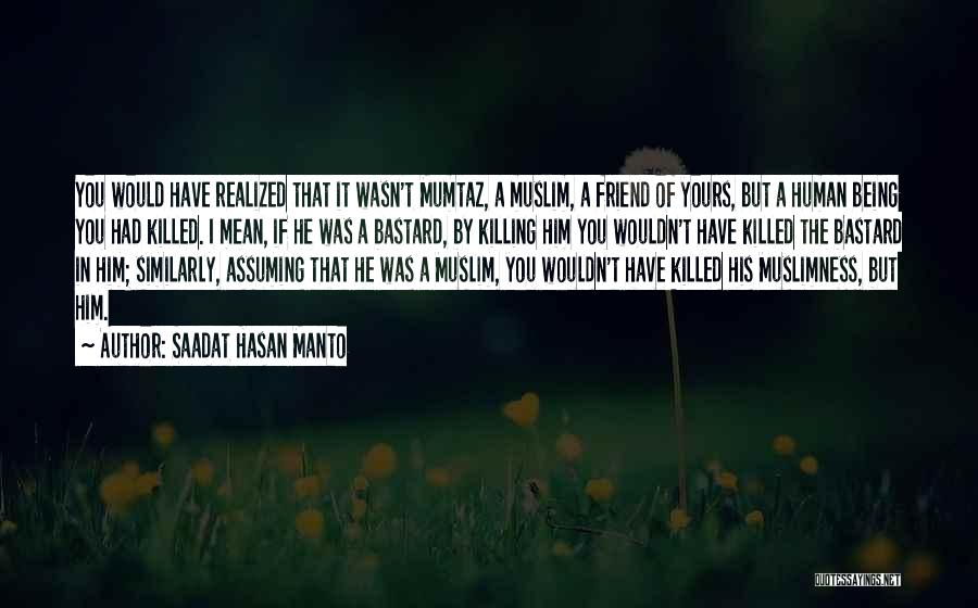 Best Friend Being Mean Quotes By Saadat Hasan Manto