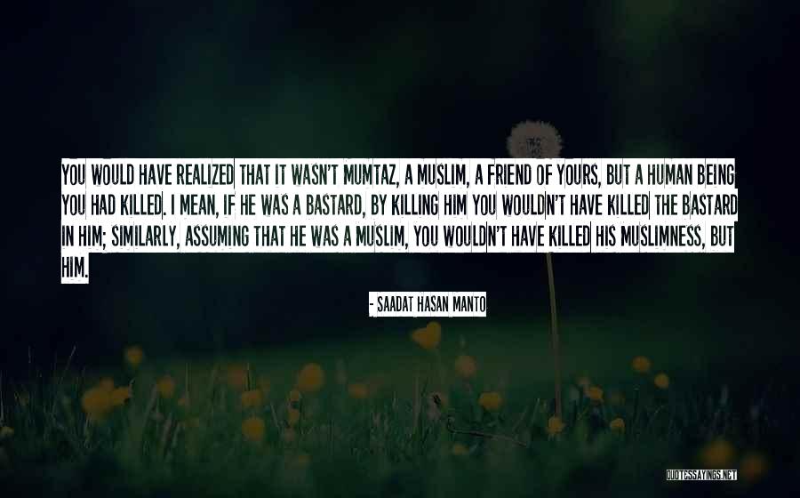 Best Friend Being Mean Quotes By Saadat Hasan Manto