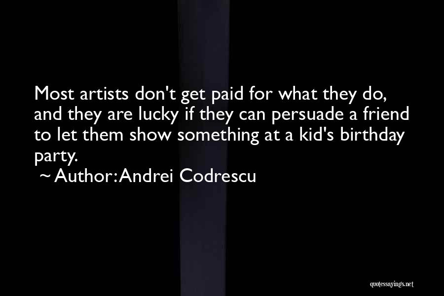 Best Friend Birthday Quotes By Andrei Codrescu